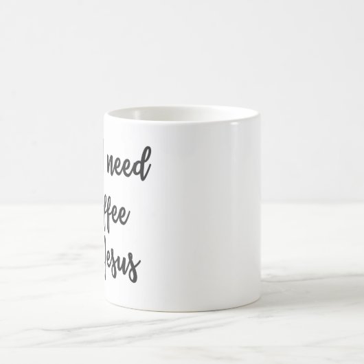 Alles wat ik nodig heb is koffie en Jezus Mok (Center)