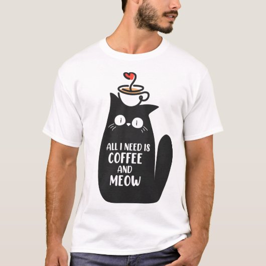 Alles wat ik nodig heb is koffie en Meow T-shirt (Voorkant)