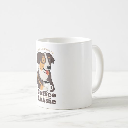 ALLES WAT IK NODIG HEB IS KOFFIE EN MIJN AUSSIE KOFFIEMOK (Voorkant rechts)