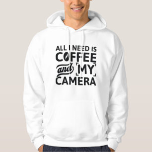 Alles wat ik nodig heb is koffie en mijn camera hoodie