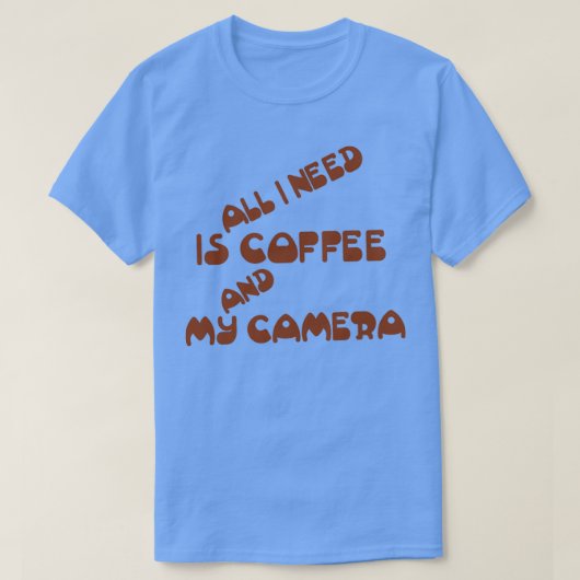 alles wat ik nodig heb is koffie en mijn camera t-shirt (Design voorkant)