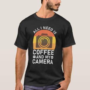 Alles wat ik nodig heb is koffie en mijn camera t-shirt