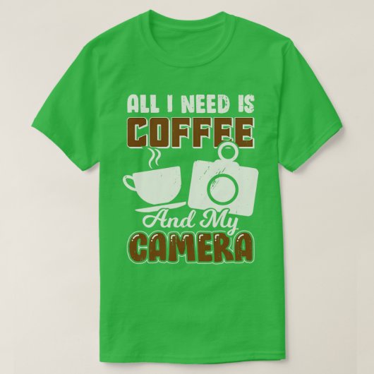 Alles wat ik nodig heb is koffie en mijn camera t-shirt (Design voorkant)
