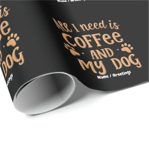 Alles wat ik nodig heb is koffie en mijn hond Het Cadeaupapier