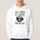 Alles wat ik nodig heb is koffie en mijn hond hoodie (Voorkant)
