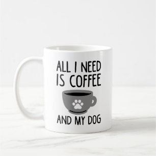 Alles wat ik nodig heb is koffie en mijn hond koffiemok