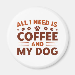 Alles wat ik nodig heb is koffie en mijn hond magneet