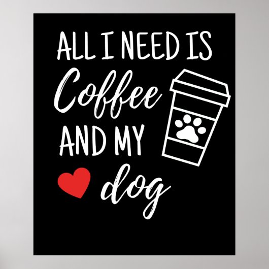 Alles wat ik nodig heb is koffie en mijn hond poster (Voorkant)