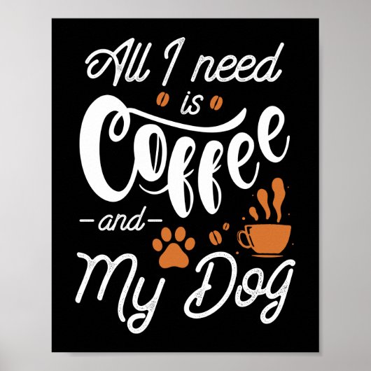 Alles wat ik nodig heb is koffie en mijn hond poster (Voorkant)