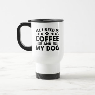 Alles wat ik nodig heb is koffie en mijn hond reisbeker