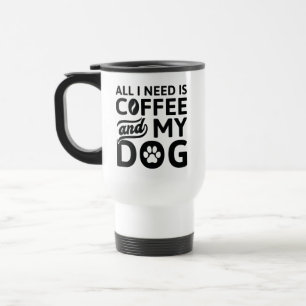 Alles wat ik nodig heb is koffie en mijn hond reisbeker