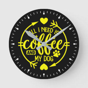 Alles wat ik nodig heb is koffie en mijn hond ronde klok