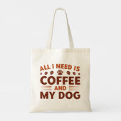 Alles wat ik nodig heb is koffie en mijn hond tote bag (Achterkant)