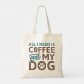 Alles wat ik nodig heb is koffie en mijn hond tote bag (Achterkant)