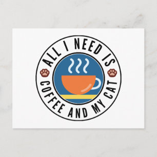 Alles wat ik nodig heb is koffie en mijn kat briefkaart