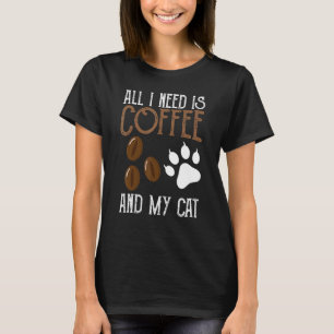 Alles wat ik nodig heb is koffie en mijn kat en ko t-shirt