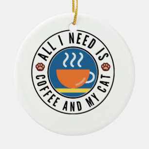 Alles wat ik nodig heb is koffie en mijn kat keramisch ornament