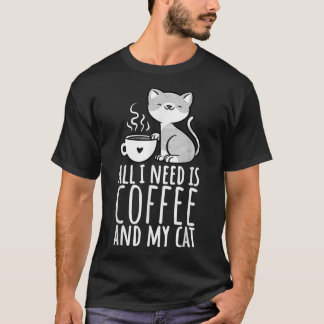Alles wat ik nodig heb is koffie en mijn kat, koff t-shirt