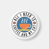 Alles wat ik nodig heb is koffie en mijn kat magneet (Voorkant)