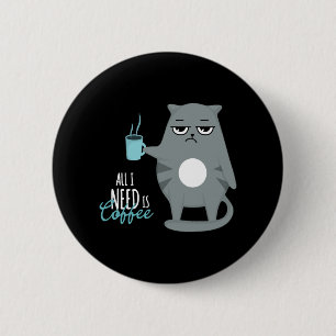 Alles wat ik nodig heb is koffie en mijn kat ronde button 5,7 cm