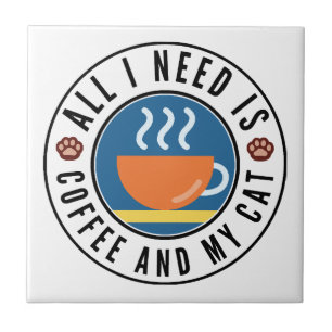 Alles wat ik nodig heb is koffie en mijn kat tegeltje