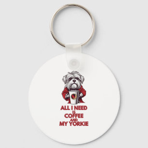 Alles wat ik nodig heb is koffie en mijn Yorkie Sleutelhanger
