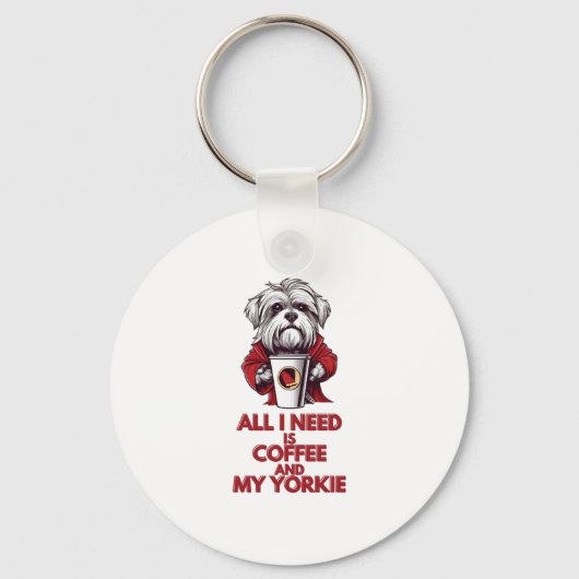 Alles wat ik nodig heb is koffie en mijn Yorkie Sleutelhanger (Voorkant)