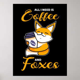 Alles wat ik nodig heb is koffie en vossen poster