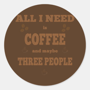 Alles wat ik nodig heb is koffie grappige koffie ronde sticker