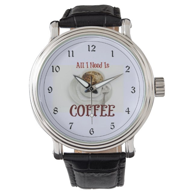 Alles wat ik nodig heb is koffie horloge (Voorkant)
