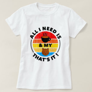 Alles wat ik nodig heb is koffie & mijn kat Grap T-shirt