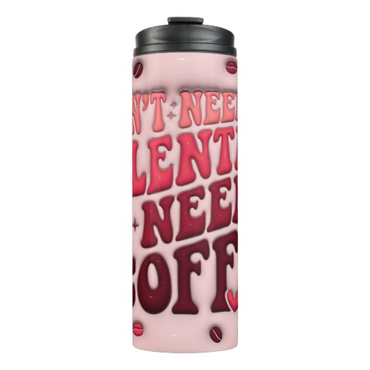 Alles wat ik nodig heb is koffie thermosbeker (Voorkant)