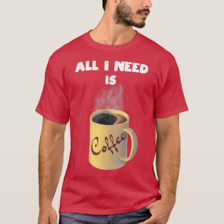 Alles wat ik nodig heb is koffiebeker t-shirt