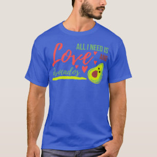 Alles wat ik nodig heb is liefde en Avocados Avoca T-shirt