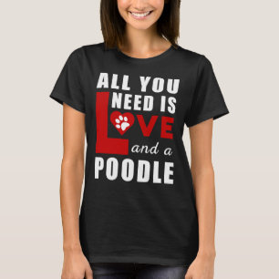 Alles wat ik nodig heb is liefde en een poel t-shirt