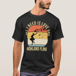 Alles wat ik nodig heb is liefde en Highland Fling T-shirt