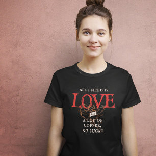Alles wat ik nodig heb is liefde en koffie grappig t-shirt