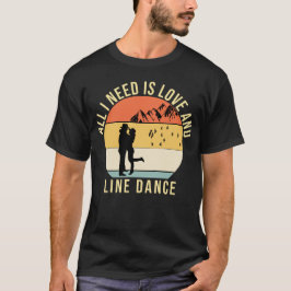 Alles wat ik nodig heb is liefde en Line Dance cad T-shirt