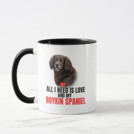 Alles wat ik nodig heb is liefde en mijn Boykin Sp Mok