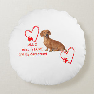 "Alles wat ik nodig heb is liefde en mijn Dachshun Rond Kussen