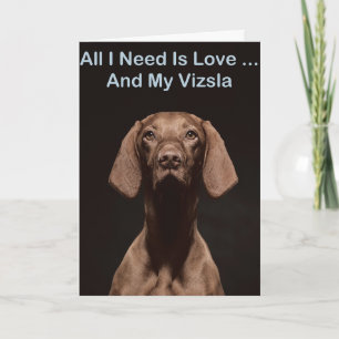 Alles wat ik nodig heb is liefde en mijn Vizsla Kaart