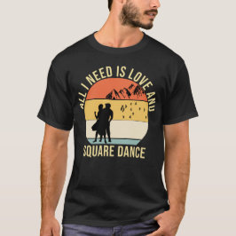 Alles wat ik nodig heb is liefde en Square Dance c T-shirt