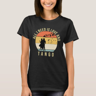Alles wat ik nodig heb is liefde en tango danscade t-shirt
