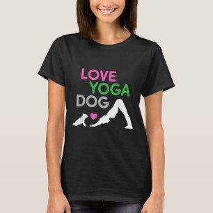 Alles wat ik nodig heb is liefde en yoga en een gr t-shirt