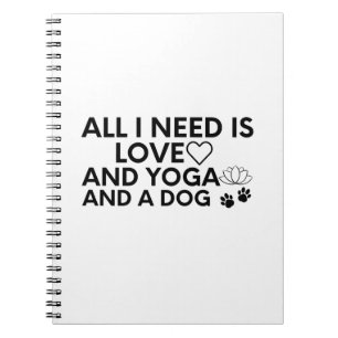 Alles wat ik nodig heb is Liefde En Yoga En Een Ho Notitieboek
