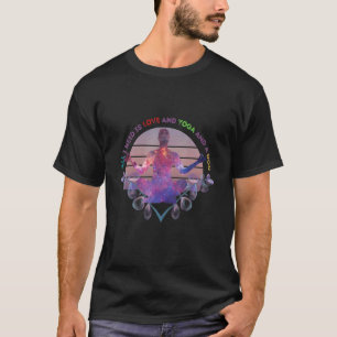 Alles wat ik nodig heb is Liefde En Yoga En Een Ho T-shirt