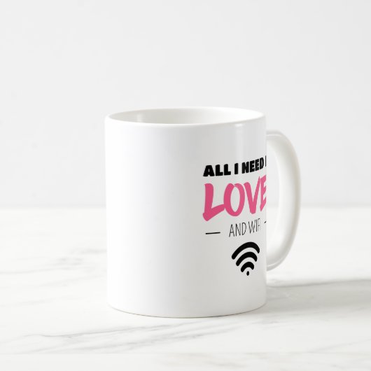 Alles wat ik nodig heb is Love en WIFI Koffiemok (Voorkant rechts)