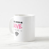 Alles wat ik nodig heb is Love en WIFI Koffiemok (Voorkant links)