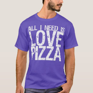 Alles wat ik nodig heb is Love & Pizza 31 T-shirt