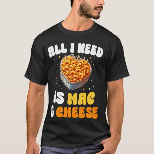 Alles wat ik nodig heb is Mac & Cheese Pasta Ameri T-shirt (Voorkant)
